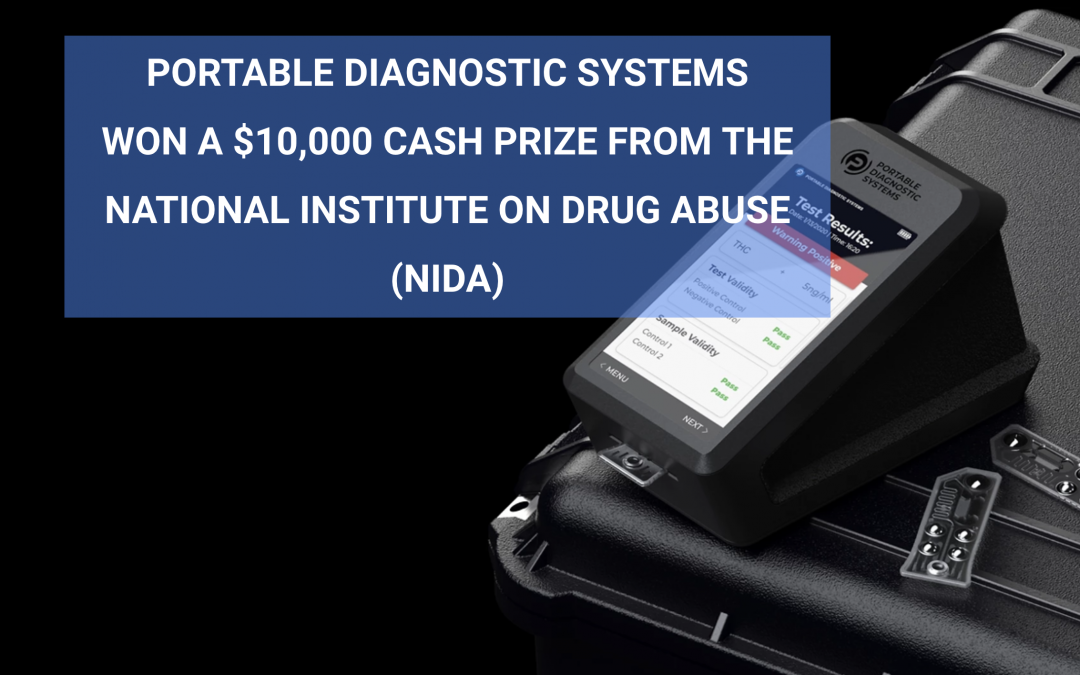 Portable Diagnostic Systems Won a $10,000 Cash Prize from the National Institute on Drug Abuse (NIDA).